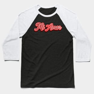 Mi Amor (My Love) Baseball T-Shirt